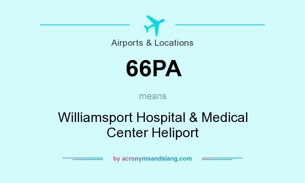 What does 66PA mean? It stands for Williamsport Hospital & Medical Center Heliport