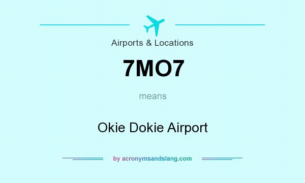 What does 7MO7 mean? It stands for Okie Dokie Airport