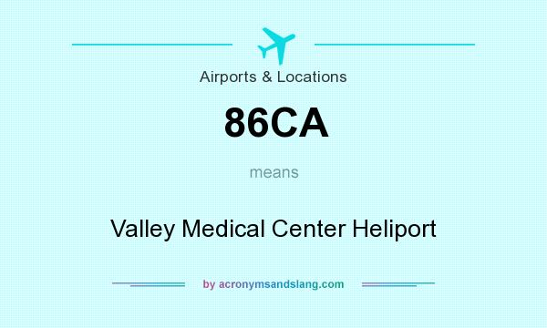 What does 86CA mean? It stands for Valley Medical Center Heliport