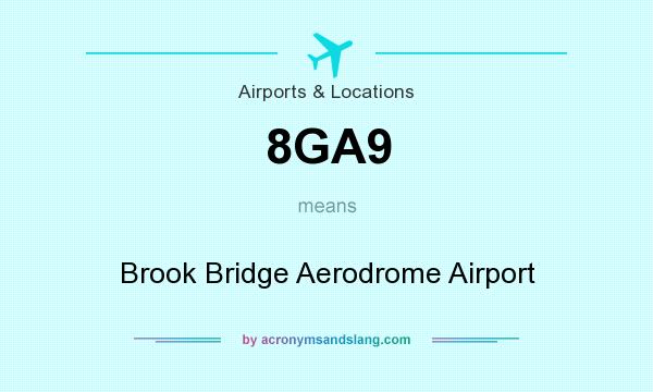 What does 8GA9 mean? It stands for Brook Bridge Aerodrome Airport