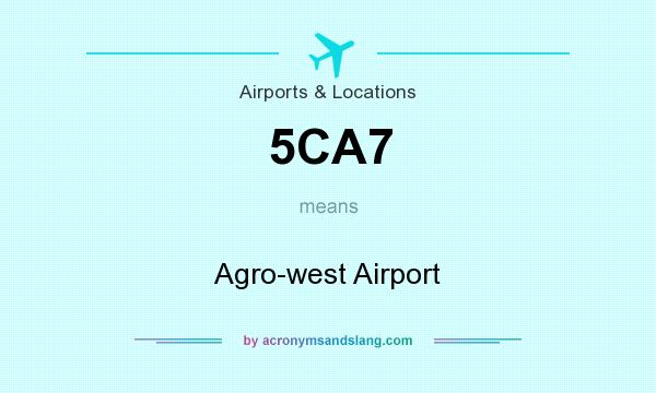What does 5CA7 mean? It stands for Agro-west Airport