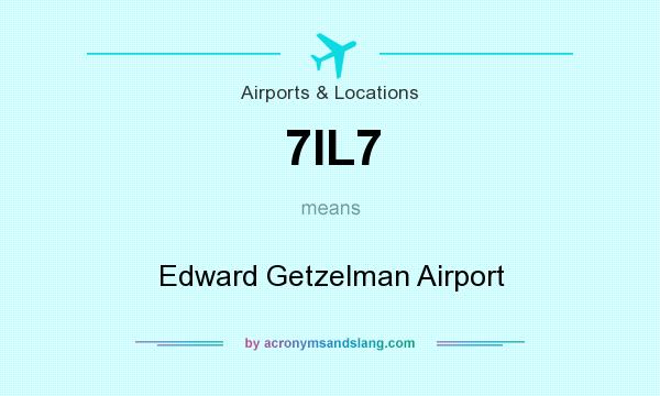 What does 7IL7 mean? It stands for Edward Getzelman Airport