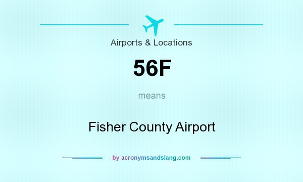What does 56F mean? It stands for Fisher County Airport