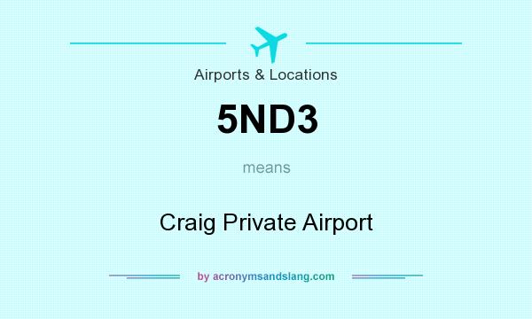 What does 5ND3 mean? It stands for Craig Private Airport