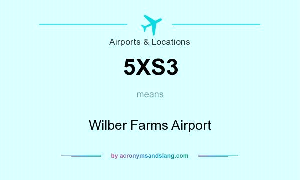 What does 5XS3 mean? It stands for Wilber Farms Airport