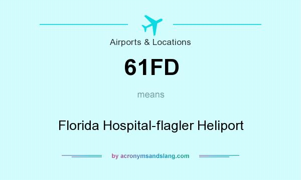 What does 61FD mean? It stands for Florida Hospital-flagler Heliport