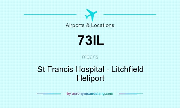 What does 73IL mean? It stands for St Francis Hospital - Litchfield Heliport