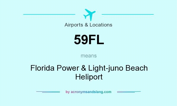 What does 59FL mean? It stands for Florida Power & Light-juno Beach Heliport