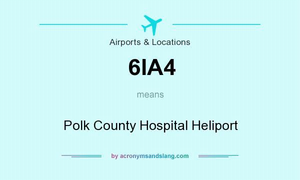 What does 6IA4 mean? It stands for Polk County Hospital Heliport