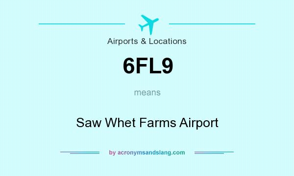 What does 6FL9 mean? It stands for Saw Whet Farms Airport