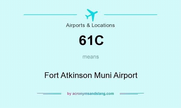What does 61C mean? It stands for Fort Atkinson Muni Airport