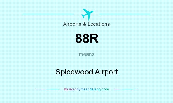 What does 88R mean? It stands for Spicewood Airport