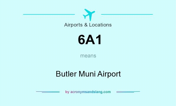 What does 6A1 mean? It stands for Butler Muni Airport