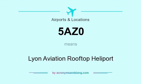 What does 5AZ0 mean? It stands for Lyon Aviation Rooftop Heliport