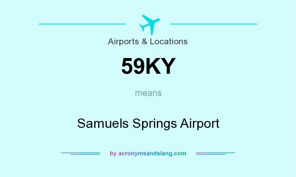 What does 59KY mean? It stands for Samuels Springs Airport