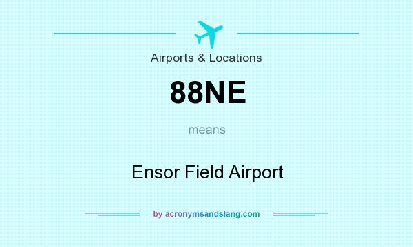 What does 88NE mean? It stands for Ensor Field Airport