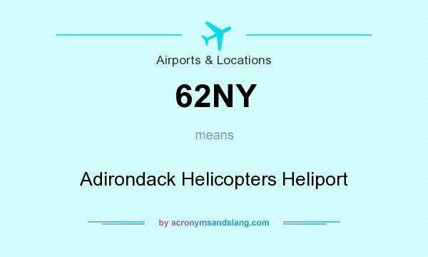 What does 62NY mean? It stands for Adirondack Helicopters Heliport