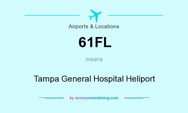 What does 61FL mean? It stands for Tampa General Hospital Heliport