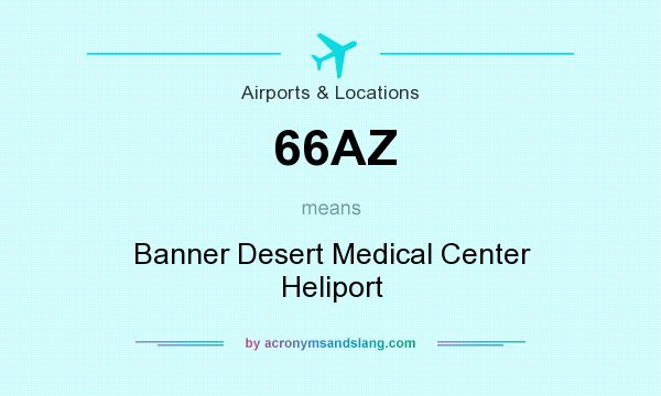What does 66AZ mean? It stands for Banner Desert Medical Center Heliport