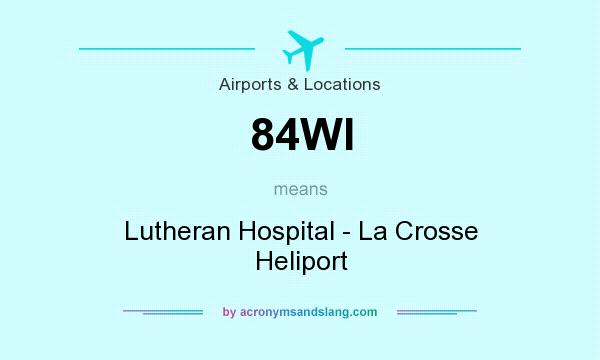 What does 84WI mean? It stands for Lutheran Hospital - La Crosse Heliport