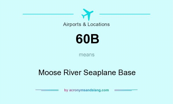 What does 60B mean? It stands for Moose River Seaplane Base