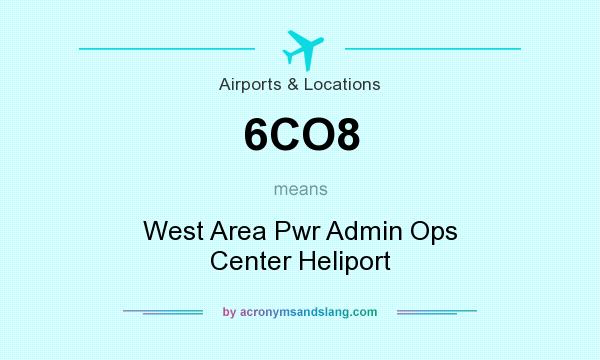 What does 6CO8 mean? It stands for West Area Pwr Admin Ops Center Heliport