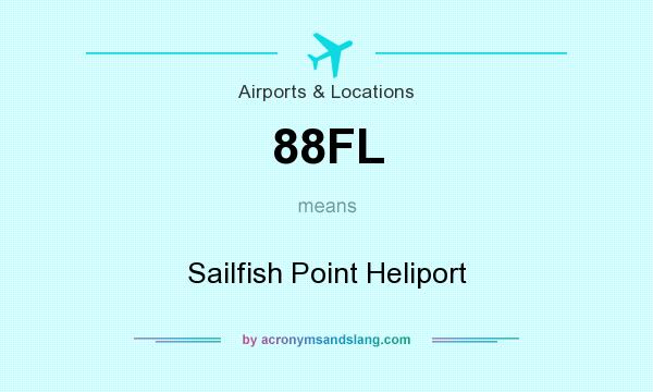 What does 88FL mean? It stands for Sailfish Point Heliport