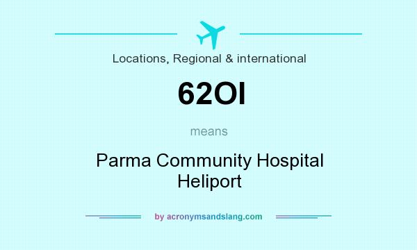What does 62OI mean? It stands for Parma Community Hospital Heliport