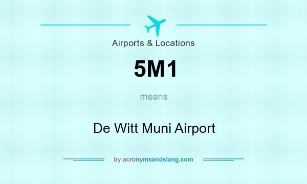 What does 5M1 mean? It stands for De Witt Muni Airport