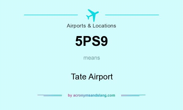 What does 5PS9 mean? It stands for Tate Airport