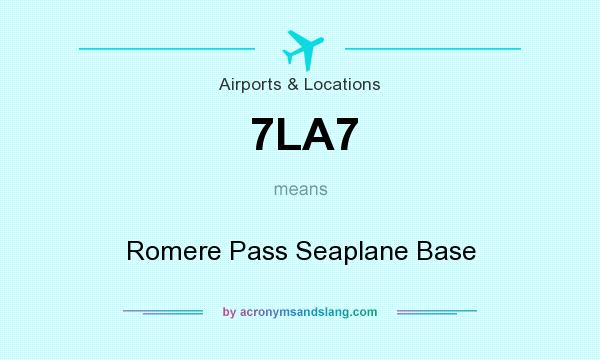 What does 7LA7 mean? It stands for Romere Pass Seaplane Base