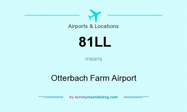 What does 81LL mean? It stands for Otterbach Farm Airport