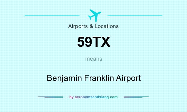 What does 59TX mean? It stands for Benjamin Franklin Airport