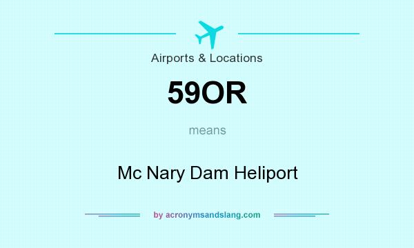What does 59OR mean? It stands for Mc Nary Dam Heliport