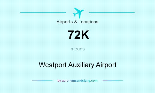What does 72K mean? It stands for Westport Auxiliary Airport