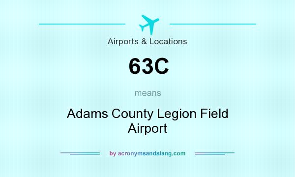 What does 63C mean? It stands for Adams County Legion Field Airport