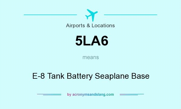 What does 5LA6 mean? It stands for E-8 Tank Battery Seaplane Base