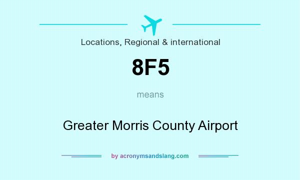 What does 8F5 mean? It stands for Greater Morris County Airport