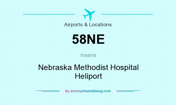 What does 58NE mean? It stands for Nebraska Methodist Hospital Heliport