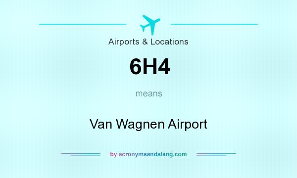 What does 6H4 mean? It stands for Van Wagnen Airport