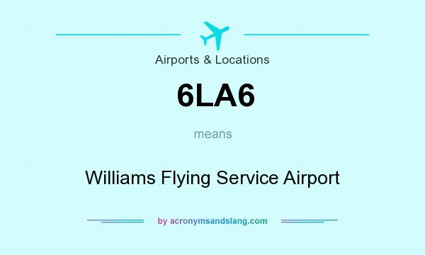 What does 6LA6 mean? It stands for Williams Flying Service Airport