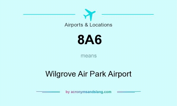What does 8A6 mean? It stands for Wilgrove Air Park Airport