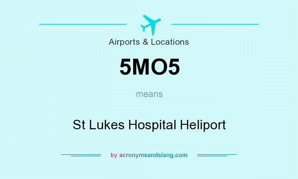 What does 5MO5 mean? It stands for St Lukes Hospital Heliport