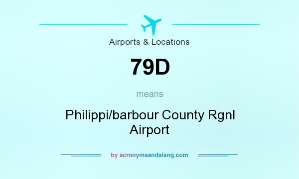 What does 79D mean? It stands for Philippi/barbour County Rgnl Airport