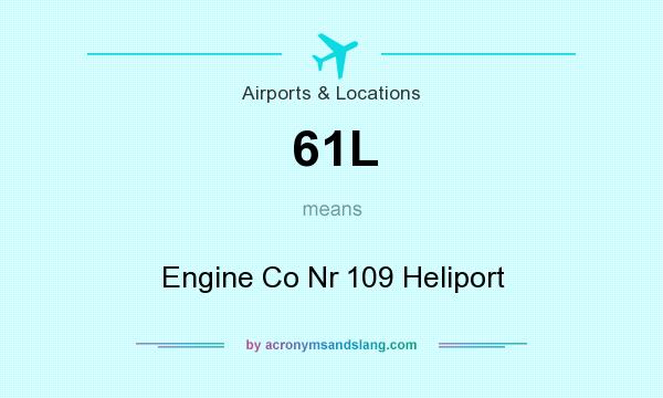 What does 61L mean? It stands for Engine Co Nr 109 Heliport