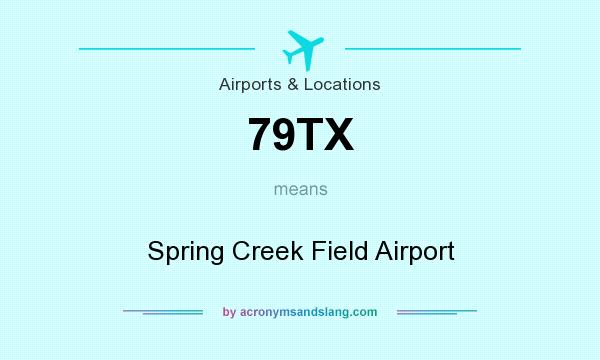 What does 79TX mean? It stands for Spring Creek Field Airport