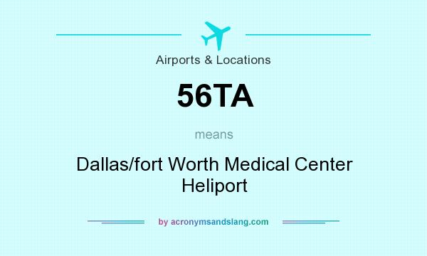 What does 56TA mean? It stands for Dallas/fort Worth Medical Center Heliport