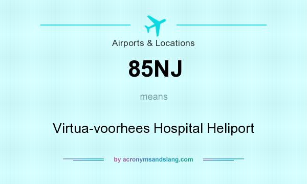 What does 85NJ mean? It stands for Virtua-voorhees Hospital Heliport