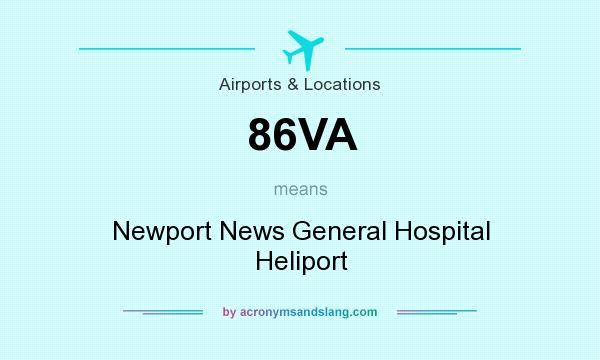 What does 86VA mean? It stands for Newport News General Hospital Heliport