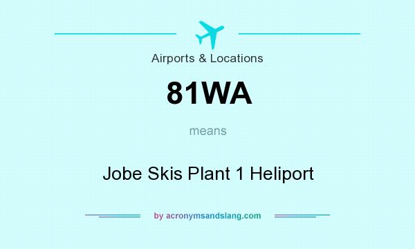 What does 81WA mean? It stands for Jobe Skis Plant 1 Heliport